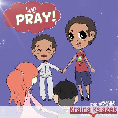 We Pray! Vanessa Wright Jayda Wentworth 9780692818862 Vanessa Wright