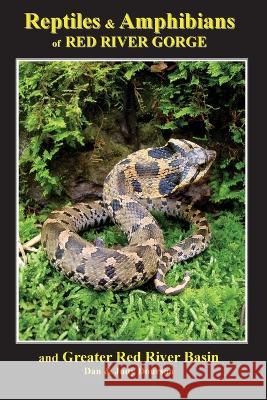 Reptiles and Amphibians of Red River Gorge & Greater Red River Basin Dan Dourson Judy Dourson  9780692819265