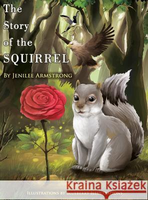 The Story of the Squirrel Jenilee Armstrong Blueberry Illustrations 9780692819777 Jenilee Armstrong