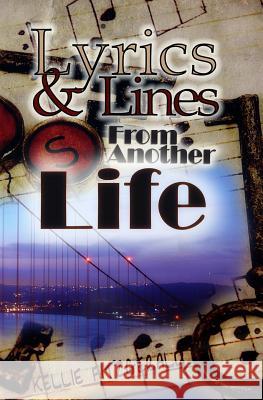 Lyrics and Lines From Another Life Fitzgerald, Kellie 9780692819807 Ibbilane Press