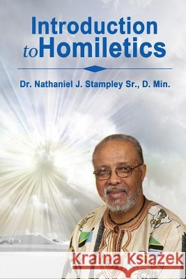 Introduction to Homiletics Dr Nathaniel Stampley 9780692820285