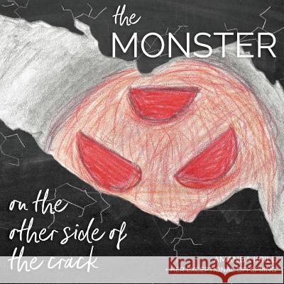 The Monster on the Other Side of the Crack Amanda Krill Carter Krill Grace Krill 9780692820438