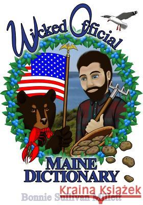 Wicked Official Maine Dictionary Bonnie Sullivan Millett 9780692822449 True Beginnings Publishing