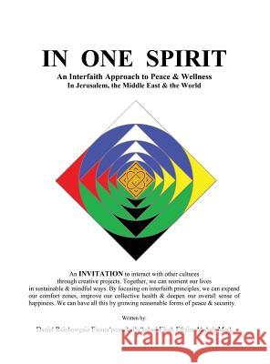 In One Spirit: An Interfaith Approach to Peace & Wellness in Jerusalem, the Middle East & the World Daniel Mark Dree'eam 9780692824047 Peaceful Interfaith Creations