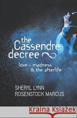 The Cassendre decree: love - madness and the afterlife Sheryl Lynn Rosenstoc Sheryl Lynn Rosenstoc 9780692824917 Sheryl Lynn Rosenstock Marcus