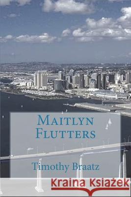 Maitlyn Flutters Timothy Braatz 9780692825310