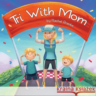 Tri with Mom Rachel V. Brenke 9780692825969 Rachelbrenke