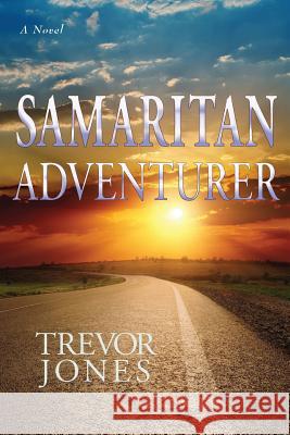Samaritan Adventurer Trevor Jones 9780692828380