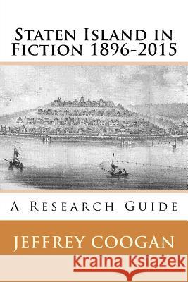 Staten Island in Fiction 1896-2015 Jeffrey Coogan 9780692828588