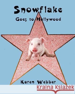 Snowflake Goes to Hollywood Karen Webber 9780692828663 Easytime Publishing