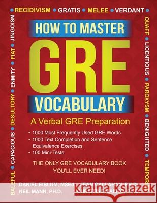 How to Master GRE Vocabulary: A Verbal GRE Preparation Lise Minovitz, Renee Therriault, Neil Mann 9780692829523