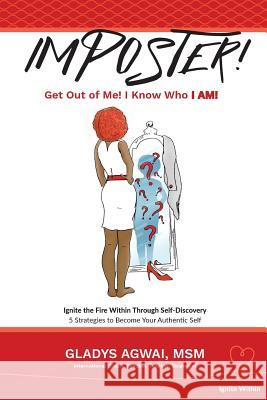 Imposter!: Get OUT Of Me! I Know Who I AM! Agwai, Gladys L. 9780692829776