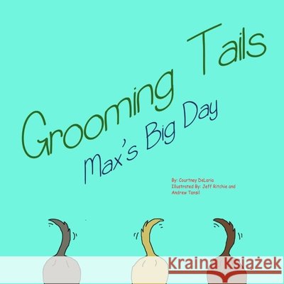 Grooming tails: Max's big day Delaria, Courtney R. 9780692831953