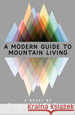 A Modern Guide To Mountain Living Glenn, Shauna 9780692832110