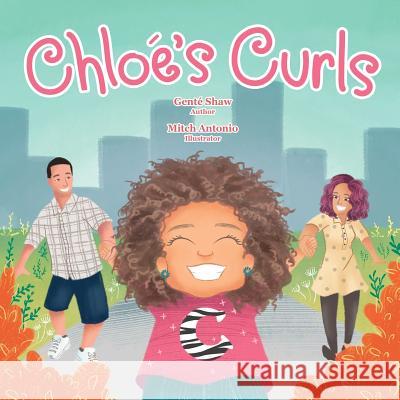 Chloe's Curls Gente Shaw Mitch Antonio 9780692832578 Sade' Rose Publishing Co.