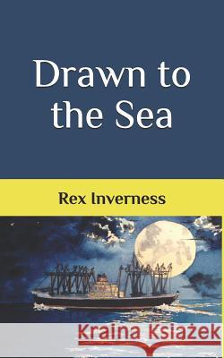 Drawn to the Sea Rex Inverness 9780692833599 Rex Inverness