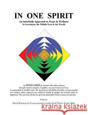 In One Spirit: An Interfaith Approach to Peace & Wellness in Jerusalem, the Middle East & the World Daniel Mark Dree'eam  9780692833827 Peaceful Interfaith Creations