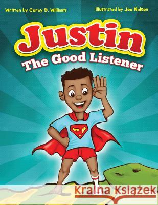 Justin the Good Listener Corey D. Williams Joe Nelson 9780692834527