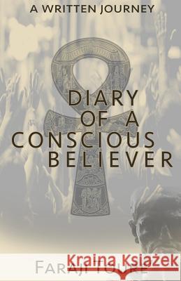 Diary of a Conscious Believer: A written Journey Toure', Faraji 9780692834619