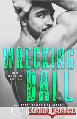 Wrecking Ball P. Dangelico 9780692834831 P. Dangelico