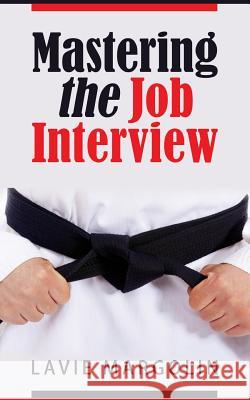 Mastering the Job Interview Lavie Margolin 9780692835555 H. Delilah Business & Career Press