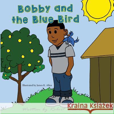 Bobby and the Blue Bird Robert Lee Sharp 9780692837368