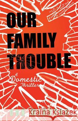 Our Family Trouble: A Domestic Thriller Don Winston 9780692838082 Tigerfish