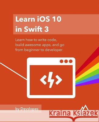 iOS 10 in Swift 3 Stultz, Caleb 9780692838747 Devslopes