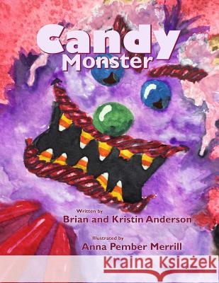 Candy Monster Anna Pember Merrill Brian Anderson Kristin Anderson 9780692839065