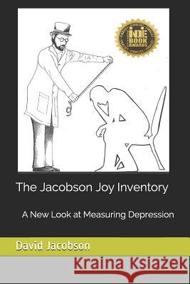 The Jacobson Joy Inventory: A New Look at Measuring Depression David M. Jacobso 9780692839539 Humor Horizons Publishing