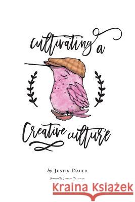 Cultivating a Creative Culture Dauer Justin 9780692840672 Not Avail