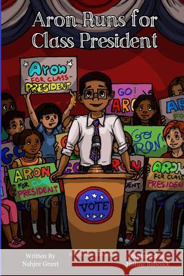 Aron Runs for Class President Nahjee Grant Justine Babcock 9780692841020 Really Exciting and Delightful Stories