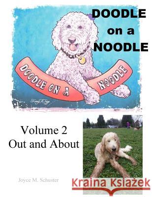Doodle On A Noodle: Out and About Schuster, Joyce M. 9780692841273 Jschuster
