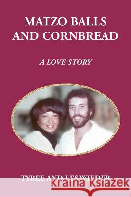 Matzo Balls and Cornbread: A Love Story Tyree Wieder Les Wieder 9780692841310