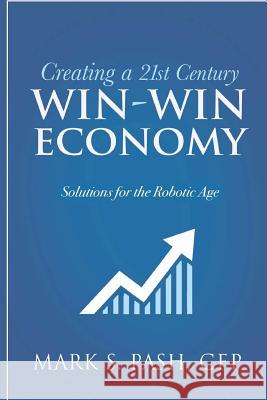 Creating a 21st Century Win-Win Economy Cfp Mark Pash 9780692842393