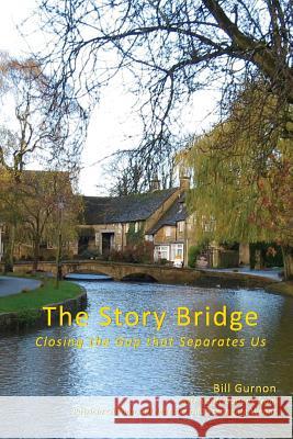 The Story Bridge: Closing the Gap that Separates Us Gurnon, Patricia 9780692842614 Story-Booker