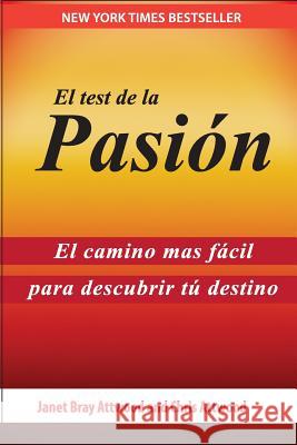 El Test de la Pasión: El Camino Más Fácil Para Descubrir Tu Destino Attwood, Janet Bray 9780692842744