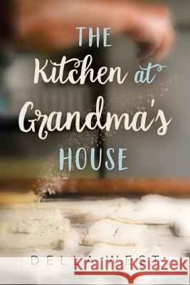 The Kitchen At Grandma's House West, Della 9780692843178