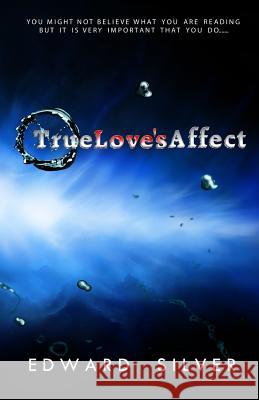 True Love's Affect Edward Silver 9780692843628