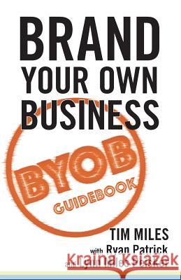 Brand Your Own Business: A Step-by-Step Guide to Being Known, Liked, and Trusted in the Age of Rapid Distraction Patrick, Ryan 9780692843970