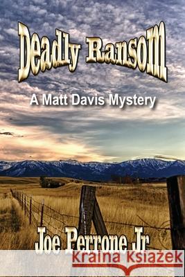 Deadly Ransom: A Matt Davis Mystery Joe Perrone, Jr 9780692844809 Escarpment Press