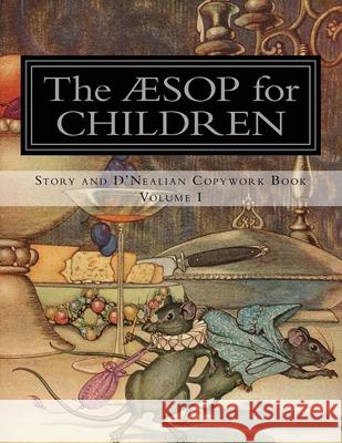 Aesop for Children: Story and D'Nealian Copybook Volume I Classical Charlotte Mason 9780692848609 Classical Charlotte Mason