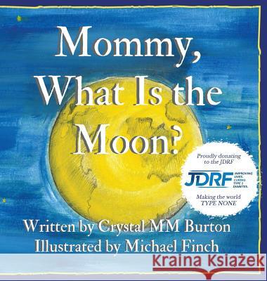 Mommy, What Is the Moon? Crystal MM Burton Michael Finch 9780692850268