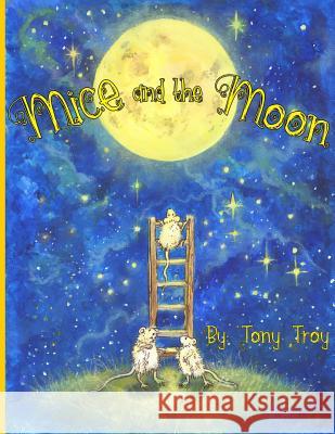 mice and the moon Troy, Tony 9780692850527