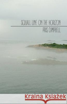 Squall Line on the Horizon Pris Campbell 9780692850800