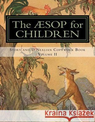 The Aesop for Children: Story and D'Nealian Copwork Book, Volume II Classical Charlotte Mason                Milo Winter 9780692851104 Classical Charlotte Mason