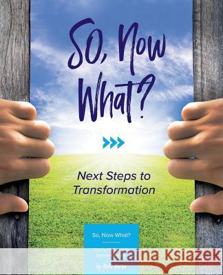 SO Now What?: Next Steps to Transformation Martin, Marti 9780692851500 So Now What?