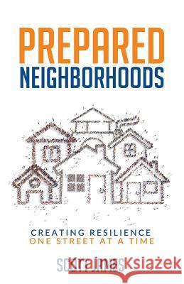 Prepared Neighborhoods: Creating Resilience One Street at a Time Scott James, Luan Johnson, PhD 9780692851685 Prepared Neighborhoods, LLC