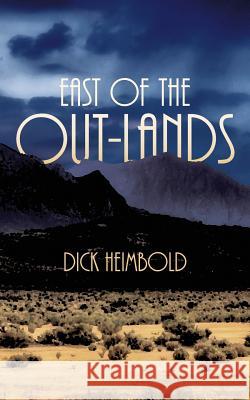 East of the Out-Lands Dick Heimbold 9780692854792 Richard L Heimbold