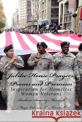 Jubilee House Prayers, Poems and Promises: Inspiration for Homeless Women Veterans Barbara Summey Marshal Maya Valrissa Louise Marshall 9780692854808